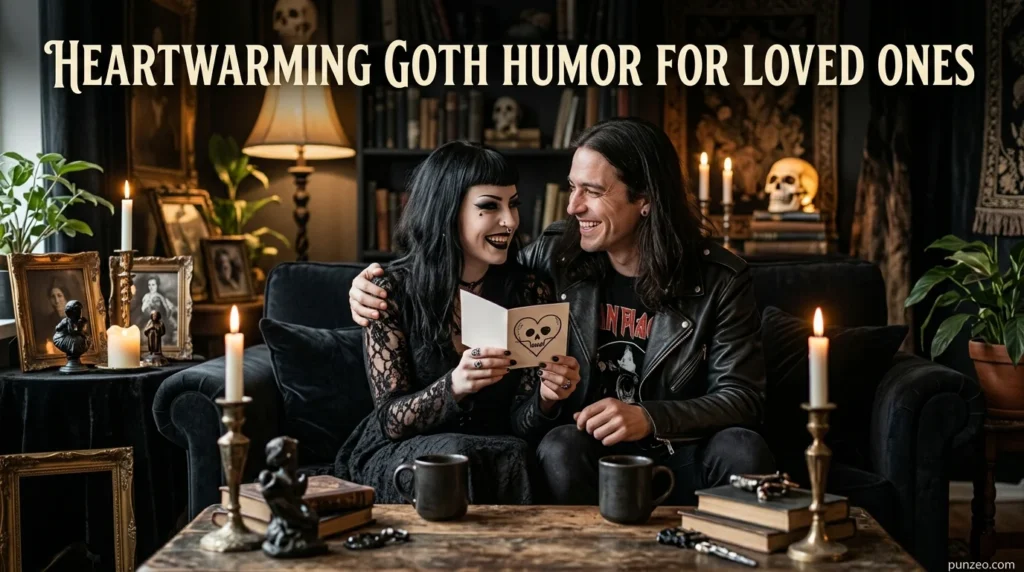 Heartwarming Goth Humor for Loved Ones