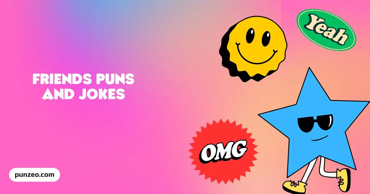 Friends Puns and Jokes